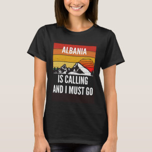 Albanien ruft und ich muss gehen T-Shirt