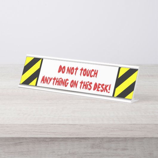 Albern "TUN TOUCH NICHTS AUF DIESEM SCHREIBTISCH! Schreibtischnamensplakette (Vorderseite )