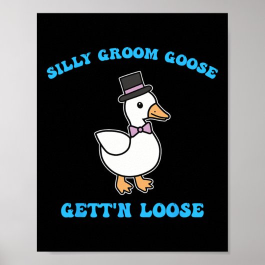 Alberner Groom Goose wird Albernes Goose-Zitat nic Poster (Vorne)