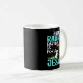 Alberner Kaninchenoster ist für Jesus Ostern im Sh Kaffeetasse (VorderseiteRechts)