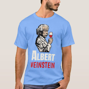 Albert Weinstein Weinliebhaber Winzer T-Shirt