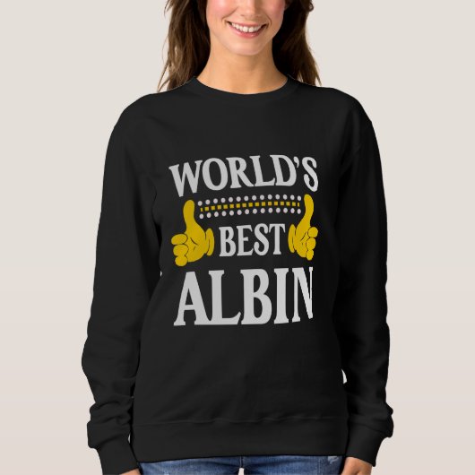 Albin Persönlicher Name Funny First Name World's B Sweatshirt (Vorderseite)