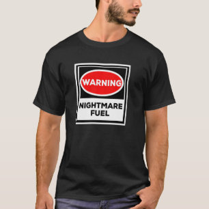 Albtraum Fuel Warning Nightmare Fuel T-Shirt