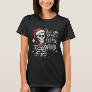 Albtraum vor Kaffee Skelett Weihnachten T-Shirt