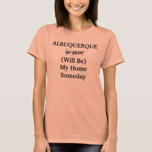 ALBUQUERQUE New Mexico Zuhause Someday Travel City T-Shirt