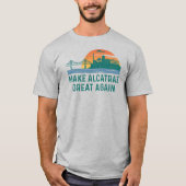 Alcatraz wieder großartig machen T-Shirt (Vorderseite)