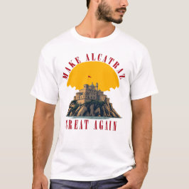 Alcatraz wieder großartig machen T-Shirt