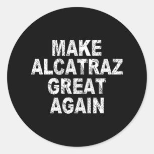 Alcatraz wieder großartig machen Trump Politisch S Runder Aufkleber