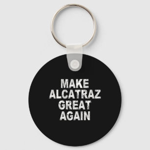 Alcatraz wieder großartig machen Trump Politisch S Schlüsselanhänger