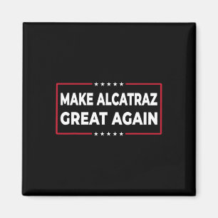 Alcatraz wieder großartig Trump Alcatraz Ret Magnet