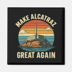 Alcatraz wieder großartig Trump Alcatraz Ret Magnet