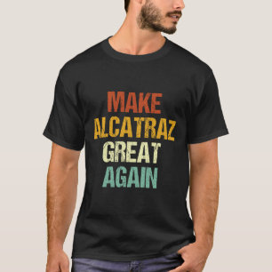 Alcatraz wieder großartig Trump Alcatraz Ret T-Shirt