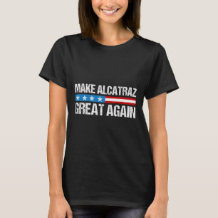 Alcatraz wieder großartig Trump Alcatraz Ret T-Shirt