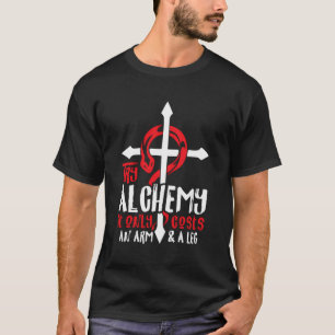Alchimie Es kostet nur einen Arm und einen Leng An T-Shirt