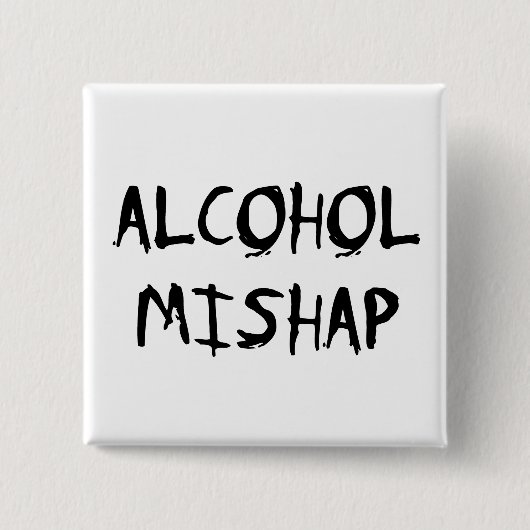 Alcohol Mishap Button (Vorderseite)