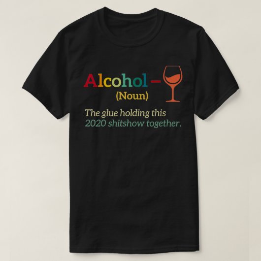 Alcohol The Glues hält diese Shitshow 2020 T-Shirt (Design vorne)