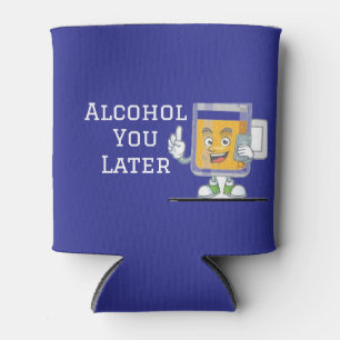 „Alcohol You Later“ Koozie Flaschenkühler Dosenkühler