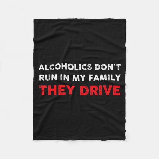 Alcoholics Don't Run In My Family They Drive Funny Fleecedecke (Vorderseite)