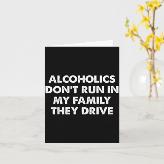 Alcoholics Don't Run In My Family They Drive Karte (Gelbe Blume)