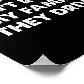 Alcoholics Don't Run In My Family They Drive  Poster (Ecke)