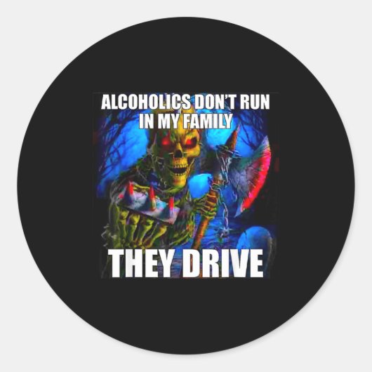 Alcoholics Don't Run In My Family They Drive Runder Aufkleber (Vorderseite)