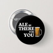 Ale are are there for you - Funny Beauty Quote Button (Vorne & Hinten)
