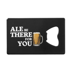 Ale are are there for you - Funny Beauty Quote Geldbeutel Flaschenöffner