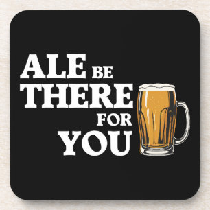 Ale are are there for you - Funny Beauty Quote Getränkeuntersetzer