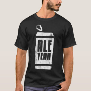Ale Yeah - Funny Beer Drink Shirt