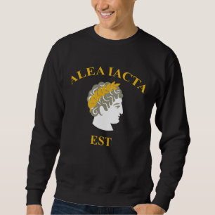 Alea Iacta Est Der Würfel ist gefallen Julius Caes Sweatshirt