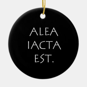 Alea Iacta Est Keramik Ornament