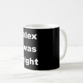 Alex hatte recht kaffeetasse (VorderseiteRechts)