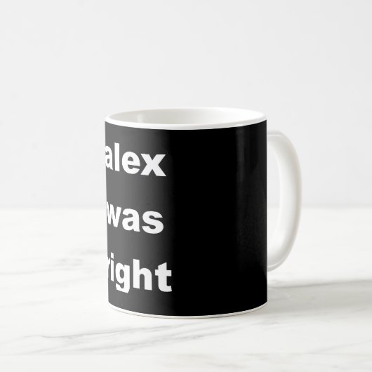 Alex hatte recht kaffeetasse (VorderseiteRechts)