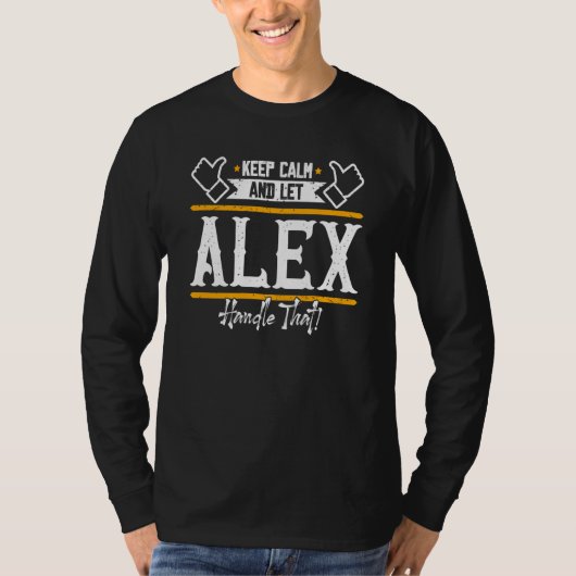 Alex Keep Calm and let Alex handle that T-Shirt (Vorderseite)