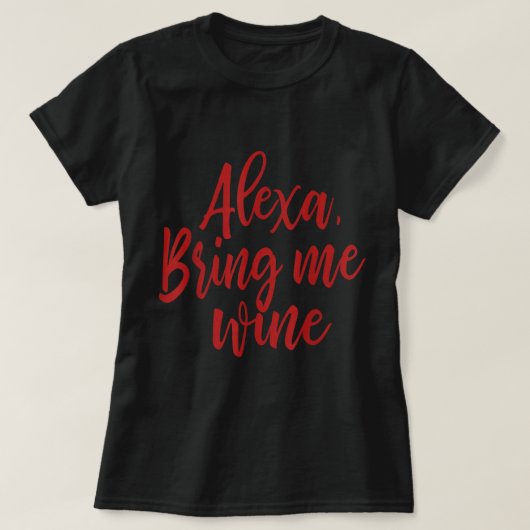 Alexa, bring mir Wein T-Shirt (Design vorne)