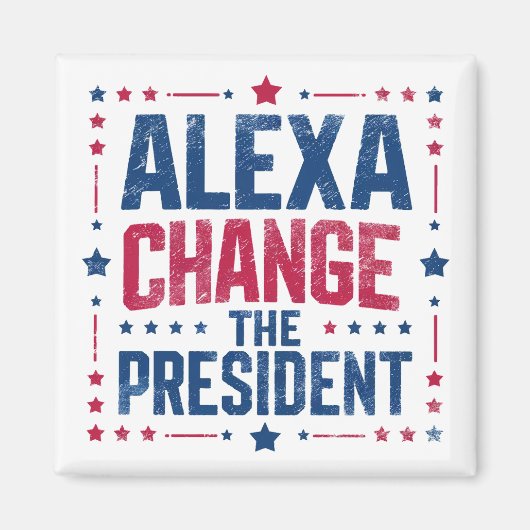 Alexa Change the President Funny Political Magnet (Vorne)