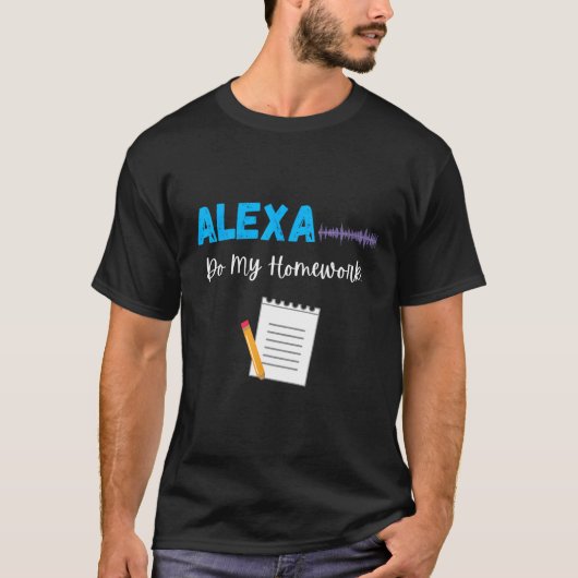 Alexa Do My Hausaufgaben Funny School Student Joke T-Shirt (Vorderseite)