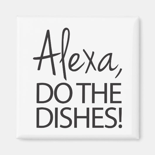 Alexa Do the Geschirrs - Humorisches Design Magnet (Vorne)