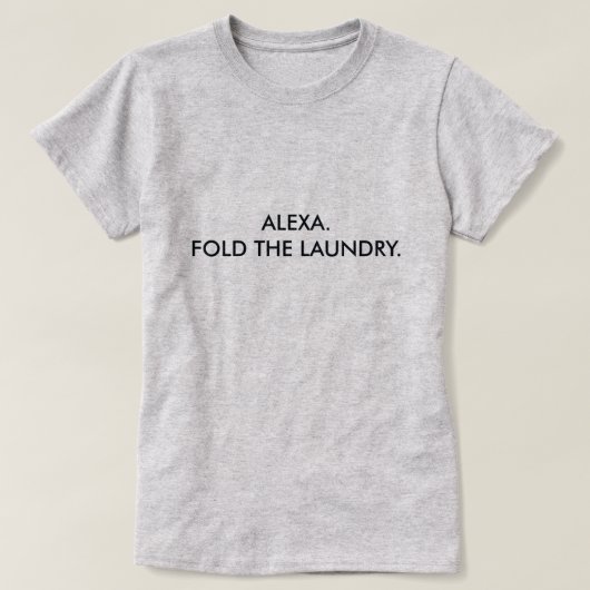 ALEXA. FALTEN SIE DIE WÄSCHEREI T-Shirt (Design vorne)