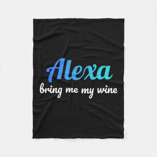 Alexa Funny Zitat Bring mir meinen Wein Fleecedecke (Vorderseite)