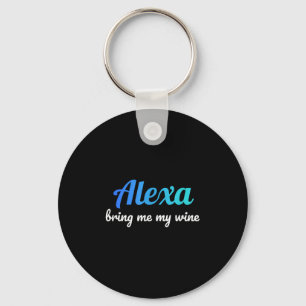 Alexa Funny Zitat Bring mir meinen Wein Schlüsselanhänger