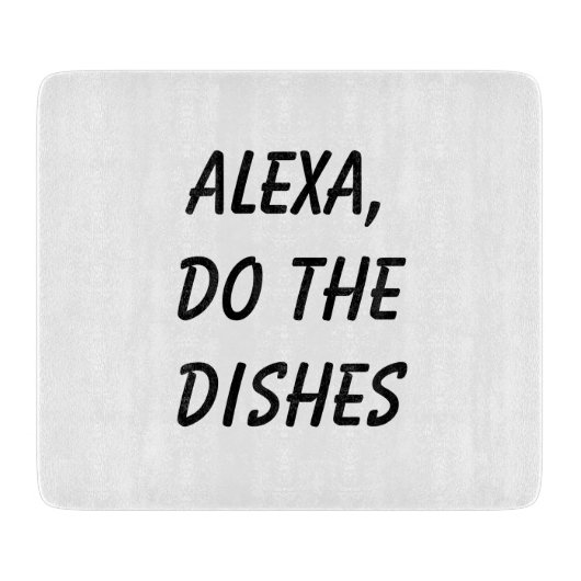 Alexa, mach die Geschirr Schneidebrett (Vorderseite)
