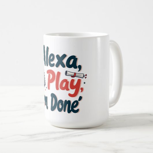 Alexa, Play, ich bin fertig Kaffeetasse (VorderseiteRechts)