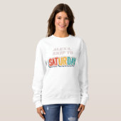 Alexa Skip bis Samstag Funny Lazy Sweatshirt (Vorne ganz)