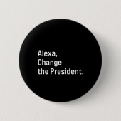Alexa, verändere den Präsidenten gegen Trump Funny Button (Vorderseite)