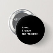 Alexa, verändere den Präsidenten gegen Trump Funny Button (Vorne & Hinten)