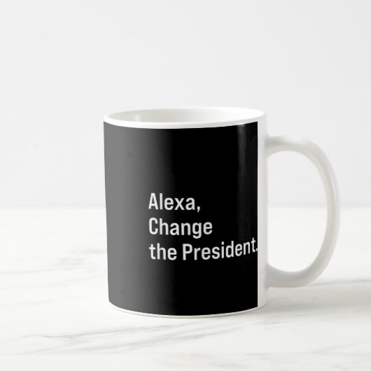 Alexa, verändere den Präsidenten gegen Trump Funny Kaffeetasse (Rechts)
