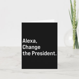 Alexa, verändere den Präsidenten gegen Trump Funny Karte