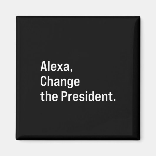Alexa, verändere den Präsidenten gegen Trump Funny Magnet (Vorne)