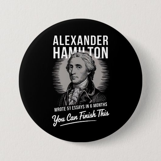 Alexander Hamilton schrieb 51 Essays in 6 Monaten Button (Vorderseite)